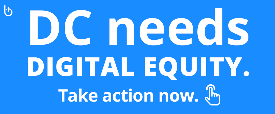 DC needs Digital Equity. Take Action Now.